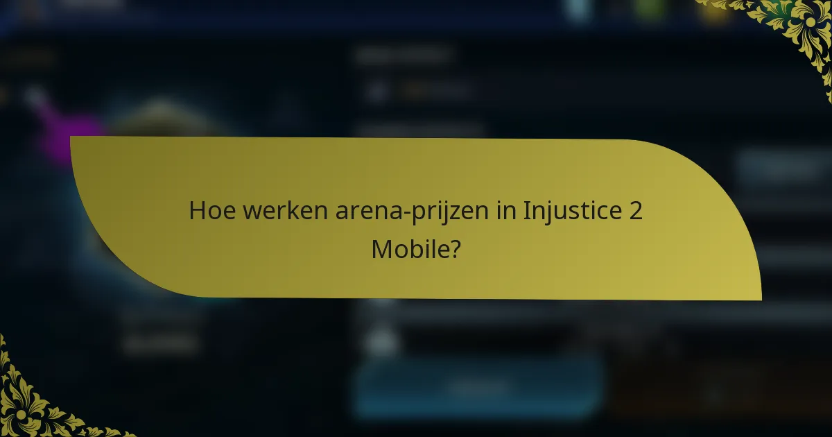 Hoe werken arena-prijzen in Injustice 2 Mobile?
