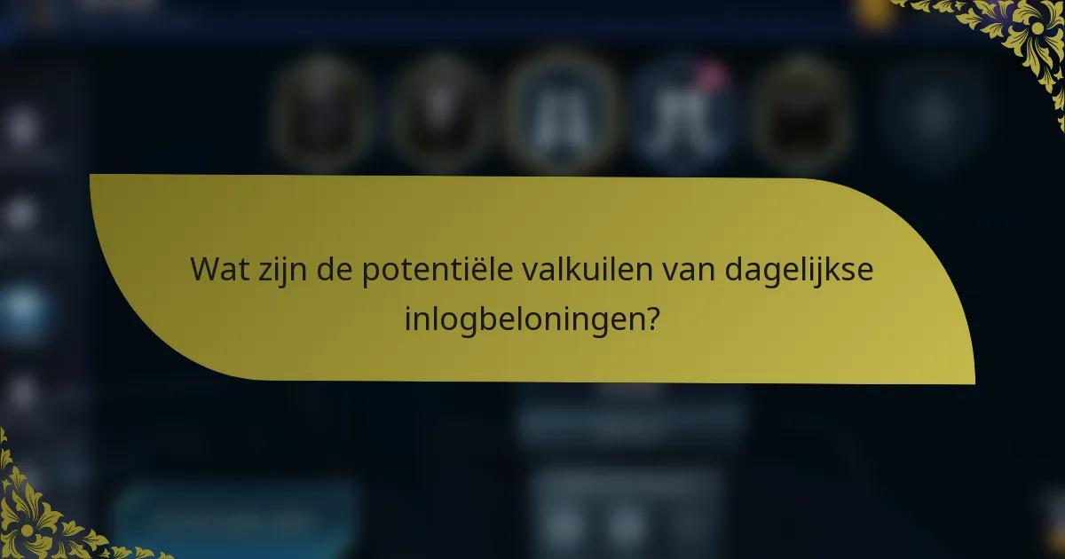 Wat zijn de potentiële valkuilen van dagelijkse inlogbeloningen?